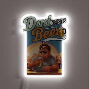 Dad Needs Beer RGB Neon Sign