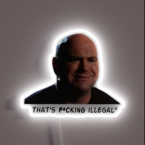 Dana White That S F Cking Illegal RGB Neon Sign