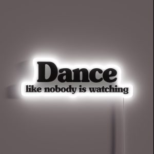 DANCE LIKE NOBODY IS WATCHING RGB Neon Sign