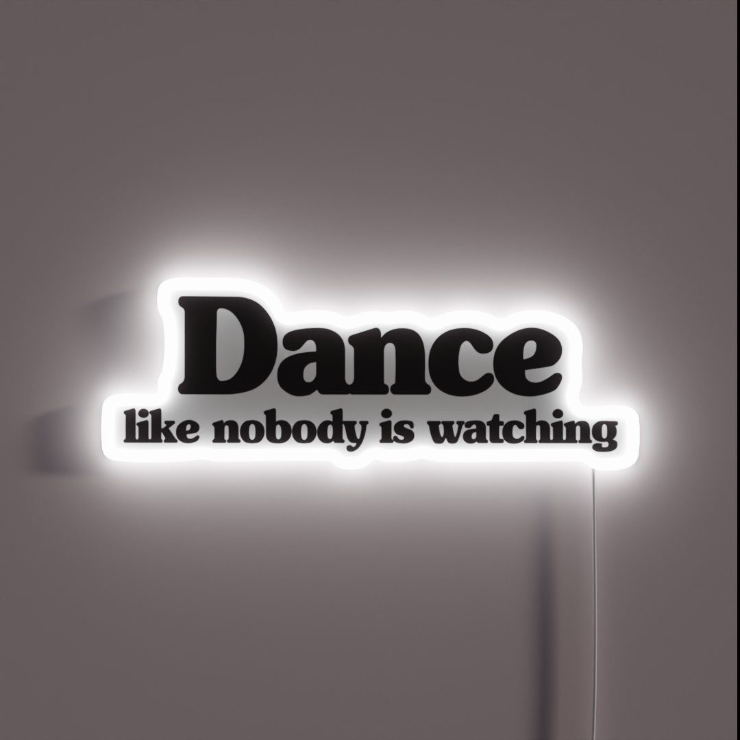DANCE LIKE NOBODY IS WATCHING RGB Neon Sign DANCE LIKE NOBODY IS WATCHING RGB Neon Sign