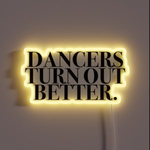 Dancers Turn Out Better RGB Neon Sign