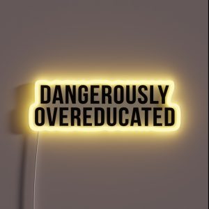 Dangerously Overeducated RGB Neon Sign