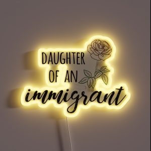 Daughter Of An Immigrant RGB Neon Sign
