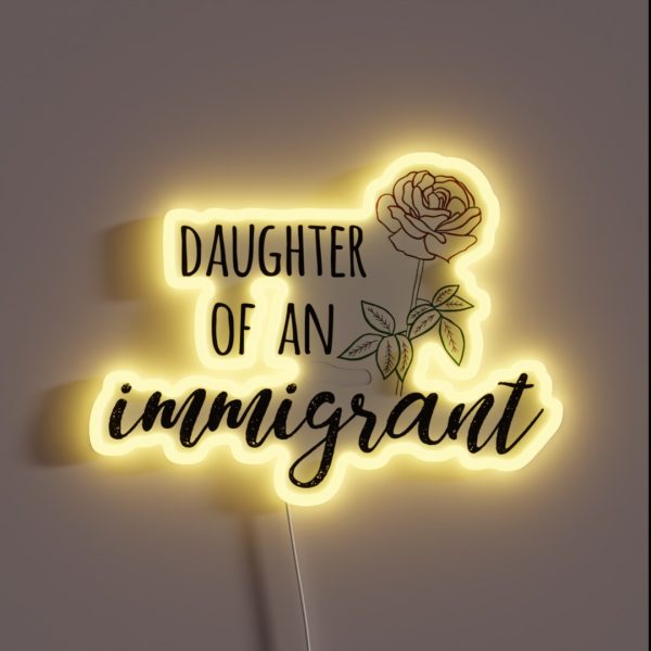 Daughter Of An Immigrant RGB Neon Sign