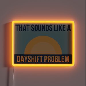Day Shift Problem RGB Neon Sign