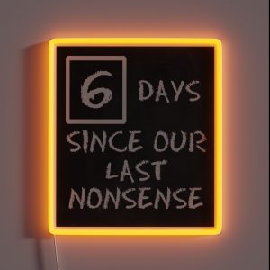 Days Since Our Last Nonsense RGB Neon Sign Days Since Our Last Nonsense RGB Neon Sign
