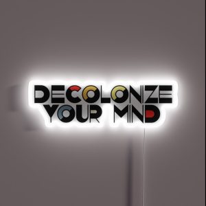 Decolonize Your Mind RGB Neon Sign Decolonize Your Mind RGB Neon Sign