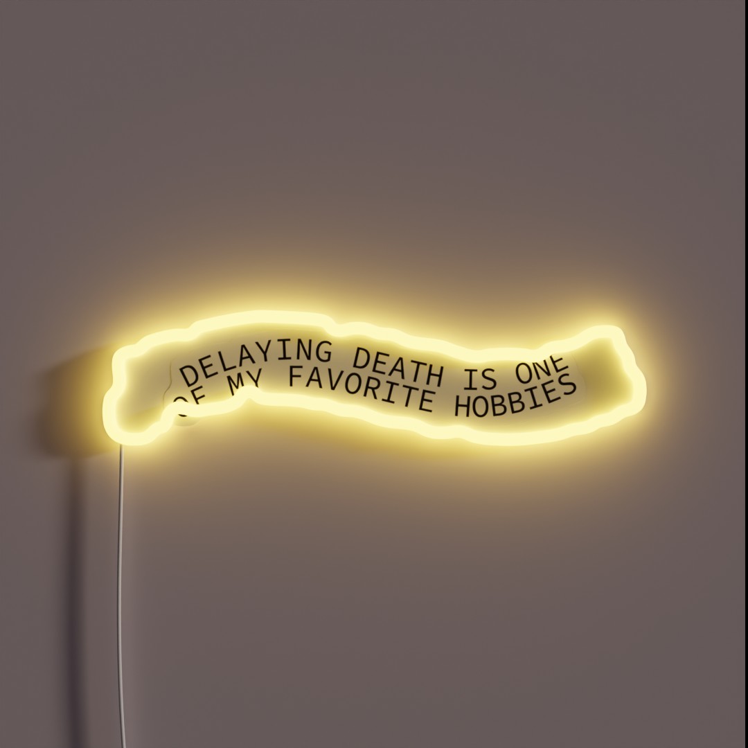 Delaying Death Is One Of My Favorite Hobbies RGB Neon Sign Delaying Death Is One Of My Favorite Hobbies RGB Neon Sign