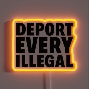 Deport Every Illegal RGB Neon Sign