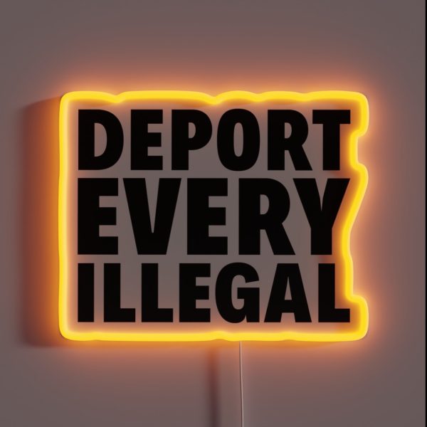 Deport Every Illegal RGB Neon Sign