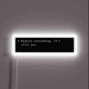 Despite Everything It S Still You RGB Neon Sign Despite Everything It S Still You RGB Neon Sign