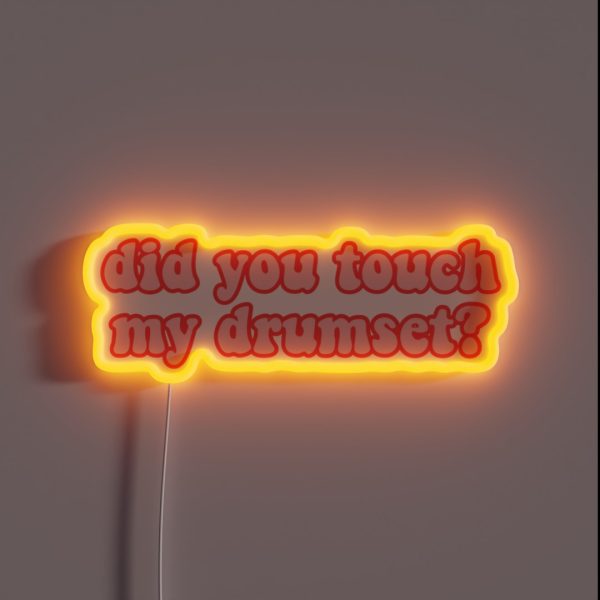 Did You Touch My Drumset Step Brothers RGB Neon Sign