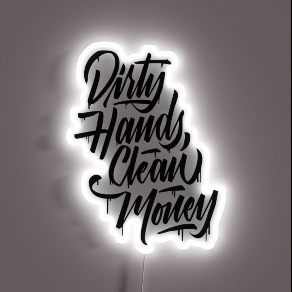 Dirty Hands Clean Money RGB Neon Sign