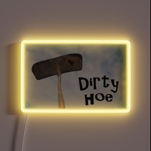 Dirty Hoe RGB Neon Sign