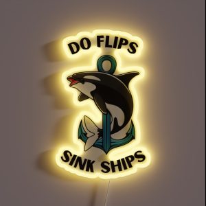 Do Flips Sink Ships Orca RGB Neon Sign