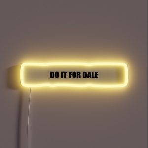 DO IT FOR DALE RGB Neon Sign