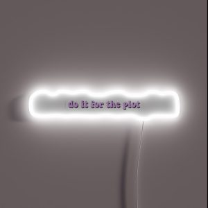 Do It For The Plot RGB Neon Sign Do It For The Plot RGB Neon Sign