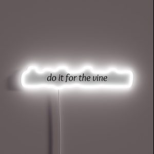 Do It For The Vine RGB Neon Sign