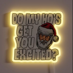 Do My Ho S Get You Excited Inappropriate Santa RGB Neon Sign Do My Ho S Get You Excited Inappropriate Santa RGB Neon Sign