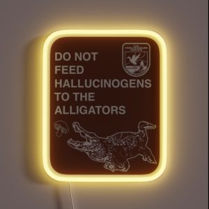 Do Not Feed Hallucinogens To The Alligators RGB Neon Sign