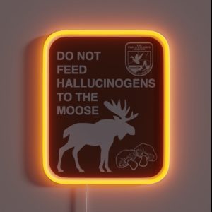 Do Not Feed Hallucinogens To The Moose RGB Neon Sign Do Not Feed Hallucinogens To The Moose RGB Neon Sign