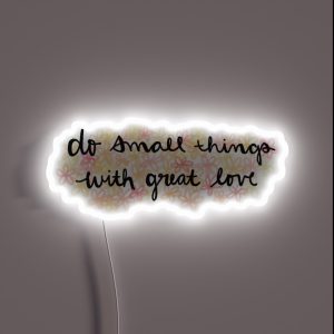 Do Small Things With Great Love RGB Neon Sign