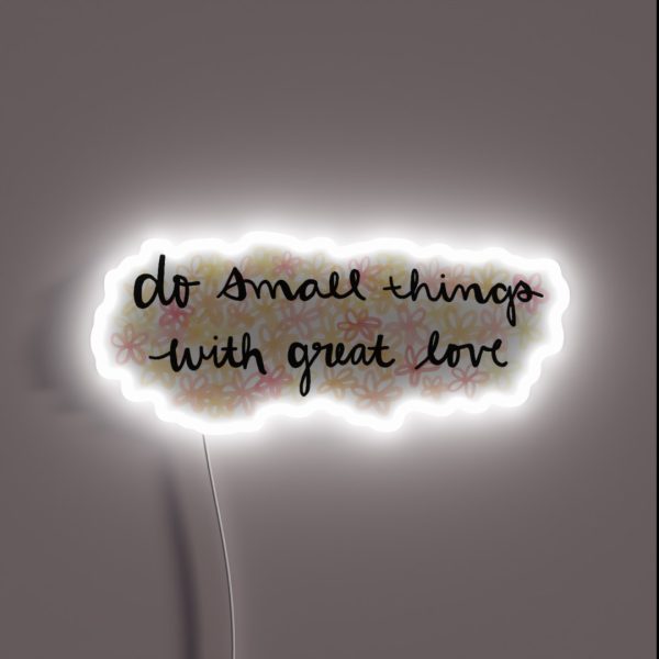 Do Small Things With Great Love RGB Neon Sign