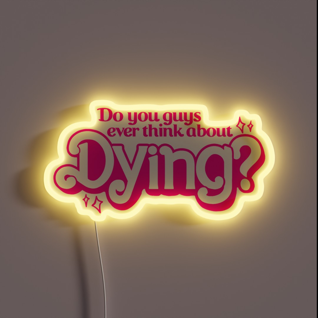 Do You Guys Ever Think About Dying RGB Neon Sign Do You Guys Ever Think About Dying RGB Neon Sign