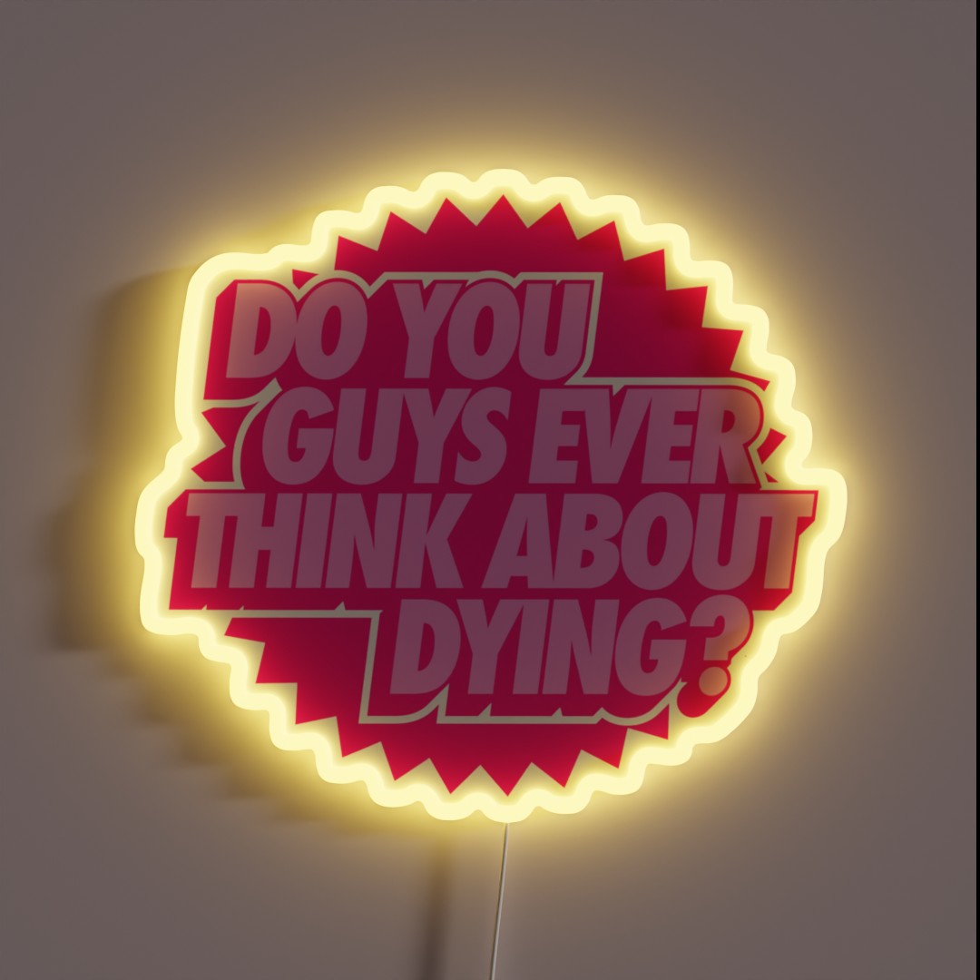 Do You Guys Ever Think About Dying RGB Neon Sign Do You Guys Ever Think About Dying RGB Neon Sign