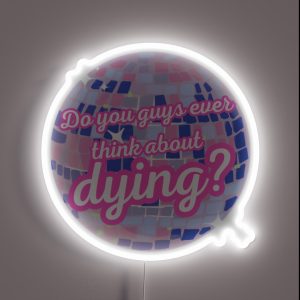 Do You Guys Ever Think About Dying RGB Neon Sign