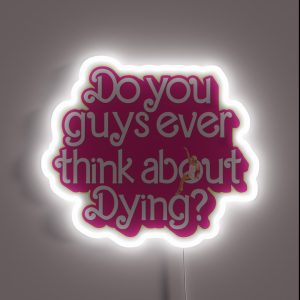 Do You Guys Ever Think About Dying RGB Neon Sign Do You Guys Ever Think About Dying RGB Neon Sign