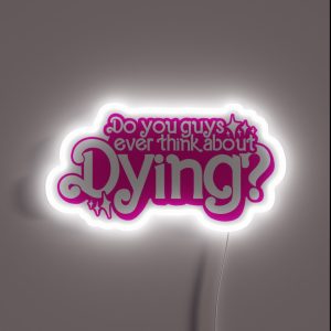Do You Guys Ever Think About Dying RGB Neon Sign Do You Guys Ever Think About Dying RGB Neon Sign