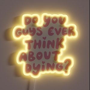 Do You Guys Ever Think About Dying RGB Neon Sign Do You Guys Ever Think About Dying RGB Neon Sign