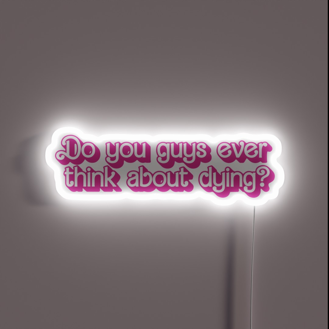 Do You Guys Ever Think About Dying RGB Neon Sign Do You Guys Ever Think About Dying RGB Neon Sign