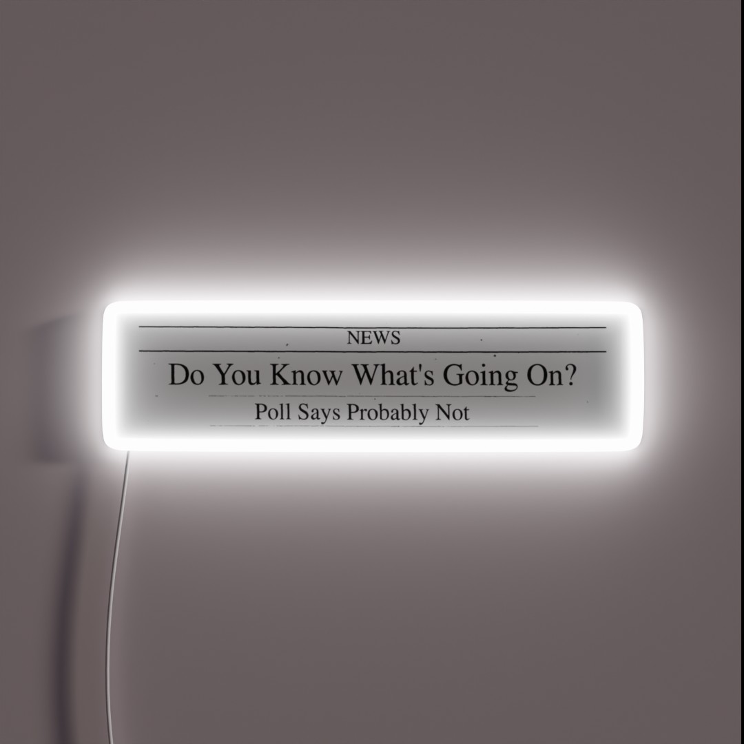 Do You Know What S Going On Newspaper Headline RGB Neon Sign Do You Know What S Going On Newspaper Headline RGB Neon Sign