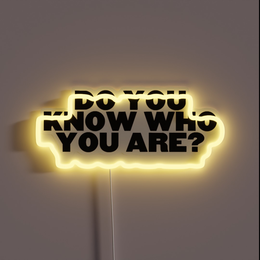 Do You Know Who You Are RGB Neon Sign Do You Know Who You Are RGB Neon Sign