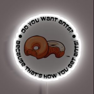 Do You Want Ants Because That S How You Get Ants RGB Neon Sign