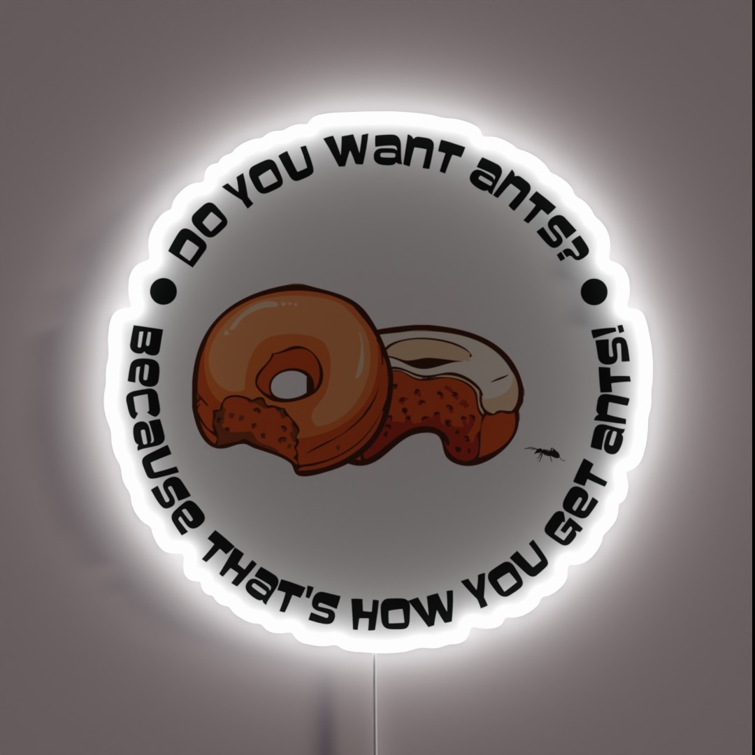 Do You Want Ants Because That S How You Get RGB Neon Sign Do You Want Ants Because That S How You Get RGB Neon Sign