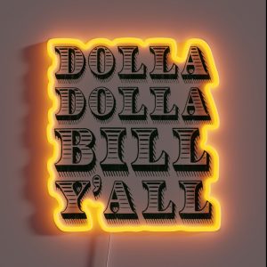 Dolla Dolla Bill Yall Cash Money Dollars RGB Neon Sign