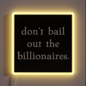 Don T Bail Out The Billionaires RGB Neon Sign Don T Bail Out The Billionaires RGB Neon Sign