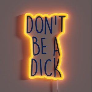 Don T Be A Dick RGB Neon Sign Don T Be A Dick RGB Neon Sign