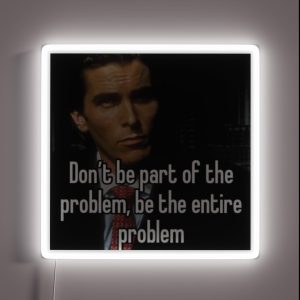 Don T Be A Part Of The Problem Be The Entire Problem Whisper App RGB Neon Sign Don T Be A Part Of The Problem Be The Entire Problem Whisper App RGB Neon Sign