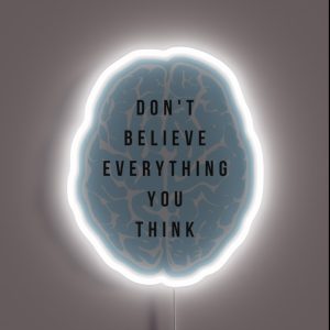 Don T Believe Everything You Think RGB Neon Sign