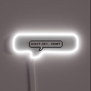 Don T Cry Craft RGB Neon Sign