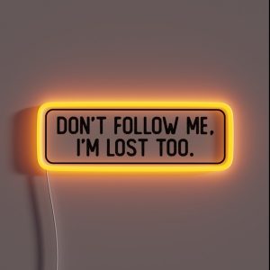 Don T Follow Me I M Lost Too Cool Bumper RGB Neon Sign