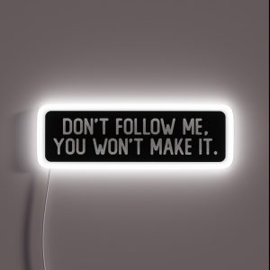 Don T Follow Me You Won T Make It Cool Biker RGB Neon Sign
