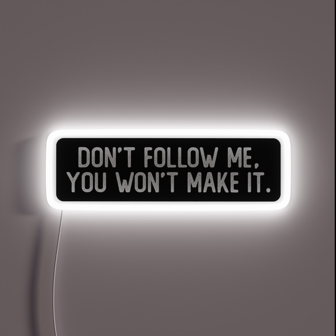 Don T Follow Me You Won T Make It Cool Biker RGB Neon Sign Don T Follow Me You Won T Make It Cool Biker RGB Neon Sign