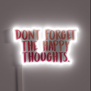 Don T Forget The Happy Thoughts RGB Neon Sign