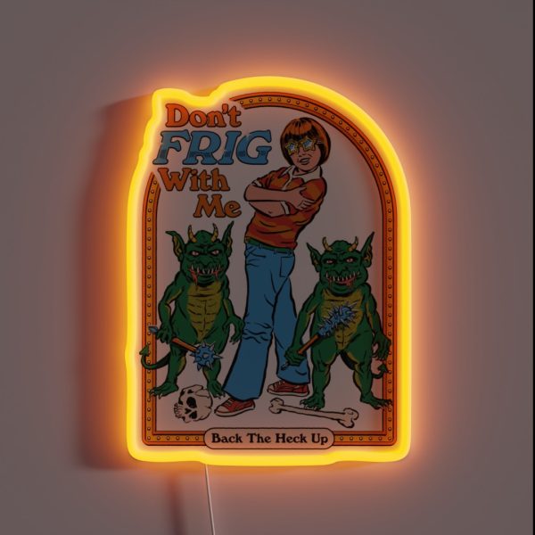 Don T Frig With Me RGB Neon Sign