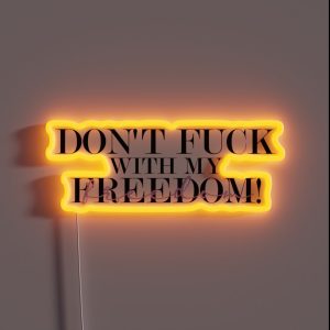 Don T Fuck With My Freedom Mother S Daughter Lyrics RGB Neon Sign